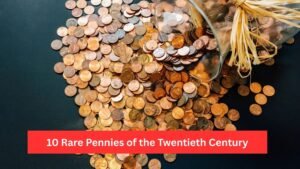 10 Rare Pennies of the Twentieth Century