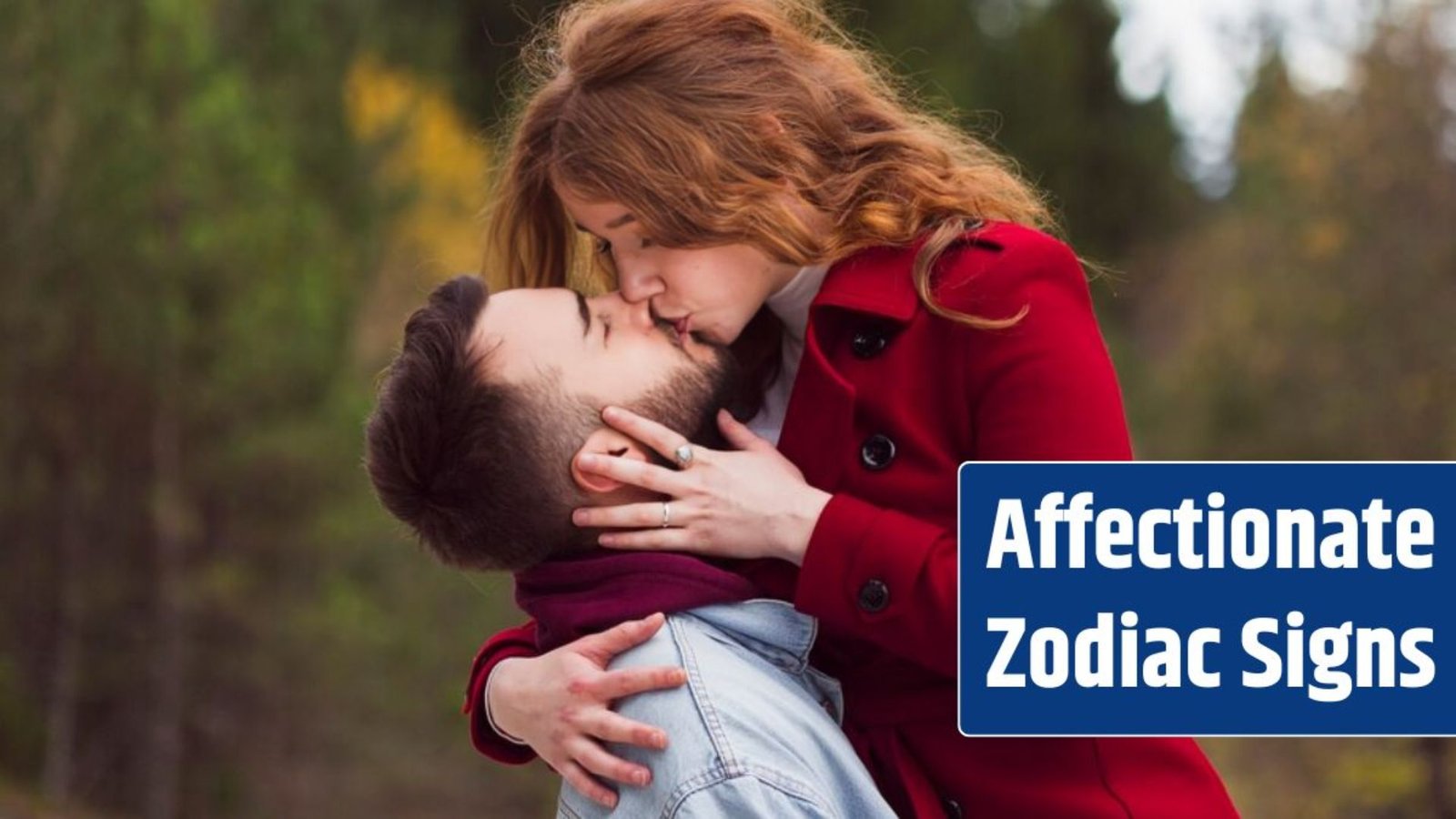 4 Most Affectionate Zodiac Signs